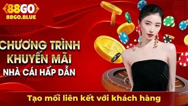 Chương trình hấp dẫn tạo mối liên kết với khách hàng