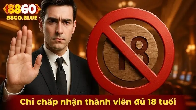 Nhà cái chỉ chấp nhận thành viên đủ 18 tuổi