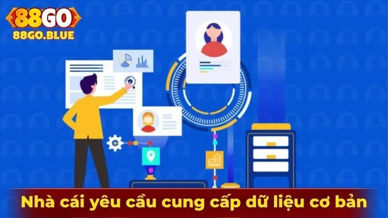 Nhà cái yêu cầu cung cấp dữ liệu cơ bản