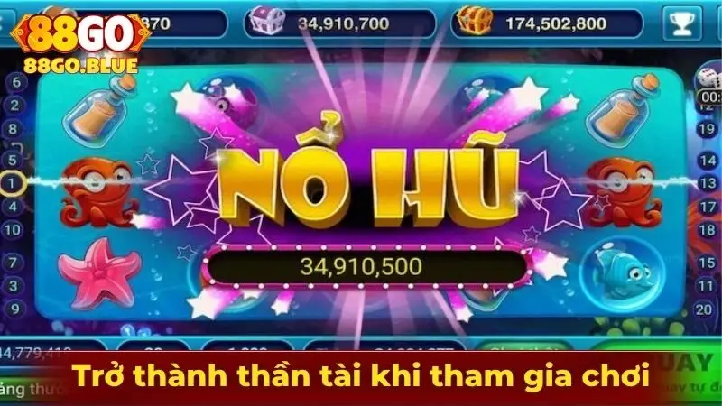 Trở thành thần tài khi tham gia chơi